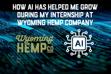 How AI Has Helped Me Grow During My Internship at Wyoming Hemp Company