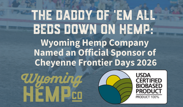 The Daddy of 'Em All Beds Down on Hemp: Wyoming Hemp Company Named an Official Sponsor of Cheyenne Frontier Days 2026